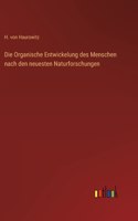 Organische Entwickelung des Menschen nach den neuesten Naturforschungen