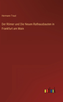 Der Römer und Die Neuen Rathausbauten in Frankfurt am Main