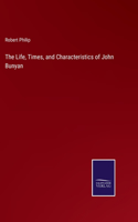 Life, Times, and Characteristics of John Bunyan