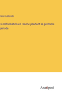 Réformation en France pendant sa première période