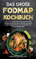 Das große Fodmap Kochbuch: Leckere und einfache Rezepte für einen gesunden und beschwerdefreien Darm. FODMAP-arm kochen mit der FODMAP-Diät für mehr Wohlbefinden bei Reizdarm-