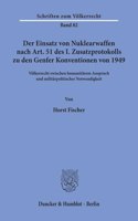 Der Einsatz Von Nuklearwaffen Nach Art. 51 Des I. Zusatzprotokolls Zu Den Genfer Konventionen Von 1949