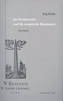Jan Kochanowski Und Die Europaische Renaissance: Acht Studien