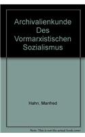 Archivalienkunde Des Vormarxistischen Sozialismus