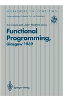 Functional Programming: Proceedings of the 1989 Glasgow Workshop 21–23 August 1989, Fraserburgh, Scotland(Workshops in Computing)