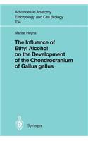 Influence of Ethyl Alcohol on the Development of the Chondrocranium of Gallus Gallus