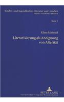 Literarisierung ALS Aneignung Von Alteritaet