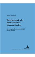 Tabuthemen in Der Interkulturellen Kommunikation: Ein Beitrag Zur Landeskundedidaktik Im Daf-Studium