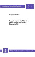 Mesooekonomische Theorie als Grundlage sektoraler Strukturpolitik