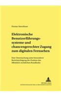 Elektronische Benutzerfuehrungssysteme Und Chancengerechter Zugang Zum Digitalen Fernsehen
