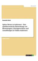 Spätes Bieten in Auktionen - Eine spieltheoretische Betrachtung von Bietstrategien, Gleichgewichten und Auszahlungen in Online-Auktionen