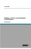 Mobbing - als Form von Machtspielen in Unternehmen