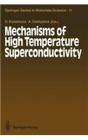 Mechanisms of High Temperature Superconductivity