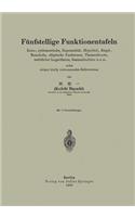 Fünfstellige Funktionentafeln: Kreis-, Zyklometrische, Exponential-, Hyperbel-, Kugel-, Besselsche, Elliptische Funktionen, Thetanullwerte, Natürlicher Logarithmus, Gammafunktion 