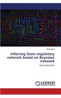 Inferring Gene Regulatory Network Based on Bayesian Network