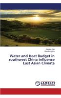 Water and Heat Budget in Southwest China Influence East Asian Climate