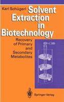 Solvent Extraction in Biotechnology: Recovery of Primary and Secondary Metabolites [Special Indian Edition - Reprint Year: 2020] [Paperback] Karl Schügerl