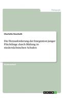 Die Herausforderung der Integration junger Flüchtlinge durch Bildung in niedersächsischen Schulen