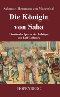 Königin von Saba: Libretto der Oper in vier Aufzügen von Karl Goldmark