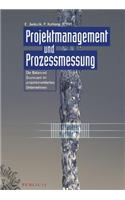 Projektmanagement und Prozessmessung: Die Balanced Scorecard im projektorientierten Unternehmen