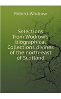 Selections from Wodrow's Biographical Collections Divines of the North-East of Scotland