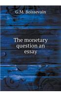 The monetary question an essay