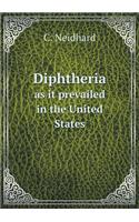 Diphtheria as It Prevailed in the United States