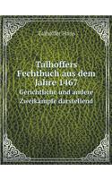 Talhoffers Fechtbuch Aus Dem Jahre 1467 Gerichtliche Und Andere Zweikämpfe Darstellend