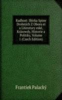 Radhost: Sbirka Spisw Drobnych Z Oboru ei a Literatury eske, Krasowdy, Historie a Politiky, Volume 1 (Czech Edition)