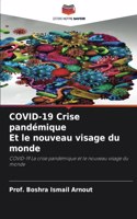 COVID-19 Crise pandémique Et le nouveau visage du monde
