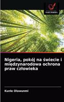 Nigeria, pokój na &#347;wiecie i mi&#281;dzynarodowa ochrona praw czlowieka