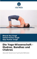Yoga-Wissenschaft - Mudras, Bandhas und Chakras