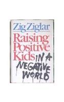 Raising Positive Kids In A Negative World