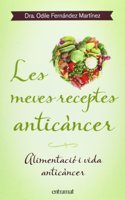 Les meves receptes anticancer: Alimentacio i vida anticancer