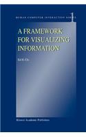 Framework for Visualizing Information