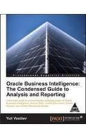 Oracle Business Intelligence: The Condensed Guide To Analysis And Reporting