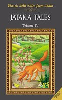 Classic Folk Tales From India : Jataka Tales Vol IV