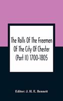 Rolls Of The Freemen Of The City Of Chester (Part Ii) 1700-1805