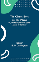 Circus Boys on the Plains; Or, The Young Advance Agents Ahead of the Show