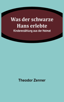 Was der schwarze Hans erlebte