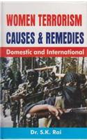 Women Terrorism Causes and Remedies: Domestic and International