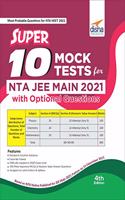 Super 10 Mock Tests for Nta Jee Main 2021 with Optional Questions