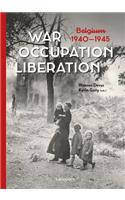 War. Occupation. Liberation: Belgium 1940-1945