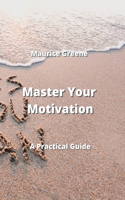 Master Your Motivation