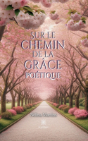 Sur le chemin de la grâce poétique
