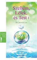Szellem, Lélek és Test I: Spirit, Soul and Body &#8544;(Hungarian)