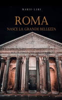 Roma: nasce la Grande Bellezza