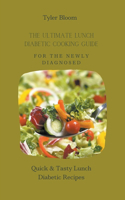 The Ultimate Lunch Diabetic Cooking Guide For The Newly Diagnosed
