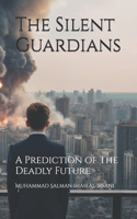 The Silent Guardians: A Prediction of The Deadly Future