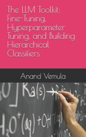 LLM Toolkit: Fine-Tuning, Hyperparameter Tuning, and Building Hierarchical Classifiers